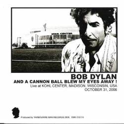 Bob Dylan : And A Cannon Ball Blew My Eyes Away